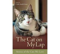 The Cat on My Lap: Stories Of The Cats We Love
