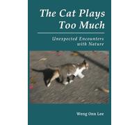 The Cat Plays Too Much: Unexpected Encounters with Nature