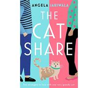The Cat Share: A warm and joyous romantic comedy about two strangers in love with one very greedy cat