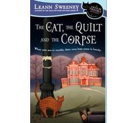 The Cat, the Quilt and the Corpse: A Cats in Trouble Mystery