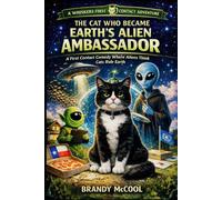 The Cat Who Became Earth's Alien Ambassador: A First Contact Sci-Fi Comedy Where the Aliens Think the Cat Runs Earth