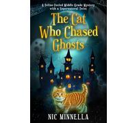The Cat Who Chased Ghosts: A Magical Tale of Courage and Friendship (The Guardian Cats Series)