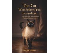 The Cat Who Follows You Everywhere: True Stories and Real Advice for Traditional Siamese Owners