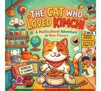 The Cat Who Loved Kimchi: A Multicultural Adventure in New Flavors