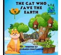 The Cat Who Save the Earth: Earth Day Book for Kids ages 5 to 8/Climate Change Educational Book for Children