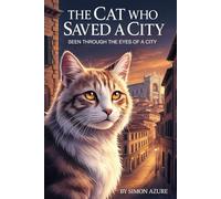 The Cat Who Saved a City: Seen Through the Eyes of a Cat