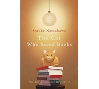 The Cat Who Saved Books: The heartwarming first title in the bestselling Japanese series - a must for book lovers everywhere