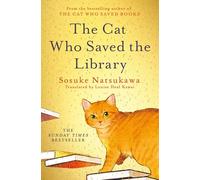 The Cat Who Saved the Library: Curl up with the feel-good book in the bestselling Japanese series
