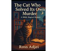 The Cat Who Solved Its Own Murder: A Mildly Magical Mystery