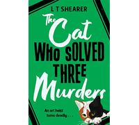 The Cat Who Solved Three Murders : A Cosy Mystery Perfect for Cat Lovers