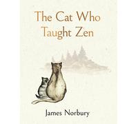 The Cat Who Taught Zen: The beautifully illustrated new tale from the bestselling author of Big Panda and Tiny Dragon (Hardback) - James Norbury Book