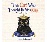 The Cat Who Thought He Was King: A True Story