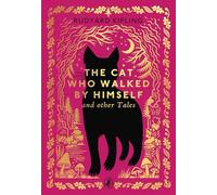 The Cat Who Walked by Himself and Other Tales (Little Puffin Clothbound Classics)
