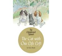 The Cat with One Life Left: The Enlightened Spaniel (Book 2) (The Enlightened Spaniel Trilogy)