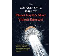 The Cataclysmic Impact: Planet Earth's Most Violent Intersect