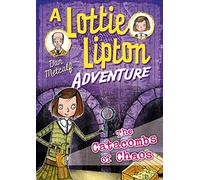 The Catacombs of Chaos A Lottie Lipton Adventure (The Lottie Lipton Adventures)