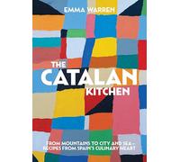 The Catalan Kitchen: From mountains to city and sea - recipes from Spain's culinary heart