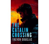 The Catalin Crossing : A Crime Thriller Where One Witness Stands Between Justice and Corruption