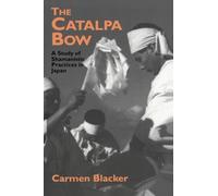 The Catalpa Bow: A Study of Shamanistic Practices in Japan (Japan Library Classics)