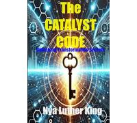 The Catalyst Code: Unlocking Transformation Secrets