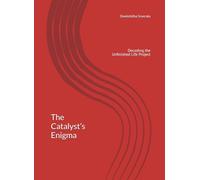 The Catalyst’s Enigma: Decoding the Unfinished Life Project (The Human Cipher Series - Pt. 3)
