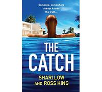 The Catch: A glamorous thriller from Shari Low and TV's Ross King (The Hollywood Thriller Trilogy, 2)