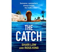 The Catch: A glamorous thriller from Shari Low and TV's Ross King (The Hollywood Thriller Trilogy, 2)
