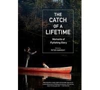 The Catch of a Lifetime : Moments of Flyfishing Glory
