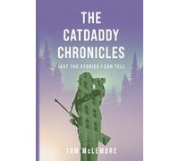 The Catdaddy Chronicles: Just The Stories I Can Tell
