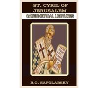 The Catechetical Lectures of St. Cyril of Jerusalem (POWERFUL NOVENAS TO THE HOLY SAINTS)