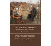 The Catechism Explained: By Stories and Examples