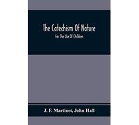 The Catechism Of Nature: For The Use Of Children