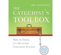 The Catechist's Toolbox: How to Thrive as a Religion Teacher