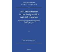 The Catechumenate in Late Antique Africa (4th -6th centuries): Augustine of Hippo, His Contemporaries and Early Reception: 162 (Vigiliae Christianae, Supplements)