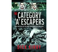 The Category ‘A’ Escapers : Thrilling Tales of the Most Dangerous Jail-Breakers