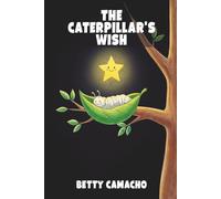 THE CATERPILLAR'S WISH