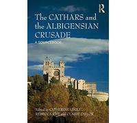 The Cathars and the Albigensian Crusade: A Sourcebook