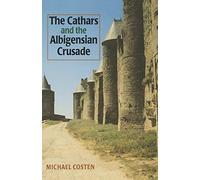 The Cathars and the Albigensian Crusade (Manchester Medieval Studies)