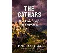 The Cathars: The Perfect and the Persecuted: 6 (Secret Societies Revisited)