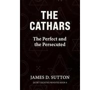 The Cathars: The Perfect and the Persecuted (Secret Societies Revisited)
