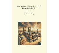 The Cathedral Church of Peterborough (Classic Books)
