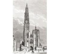 The Cathedral of Our Lady Antwerp Belgium seen here in the 19th century. Construction on the Gothic style cathedral began in 1352 and was completed in 1521. The architects were Jan and Pieter