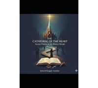 THE CATHEDRAL OF THE HEART: Ancient Wisdom for the Modern Disciple