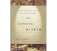The Cathedral Within: Transforming Your Life by Giving Something Back
