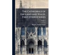 The Cathedrals of England and Wales. First-[third] Series