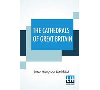 The Cathedrals Of Great Britain: Their History And Architecture