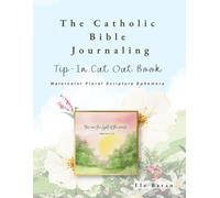 The Catholic Bible Journaling Tip-In & Cut Out Book: 35+ Watercolor Floral Scripture Inserts , Bookmarks, Prayers & Page Accents (Catholic Edition)