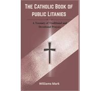 The Catholic Book of Public Litanies: A Treasury of Traditional and Devotional Prayers (Catholic Novena Prayers Series)