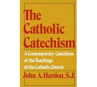 The Catholic Catechism: A Contemporary Catechism of the Teachings of the Catholic Church