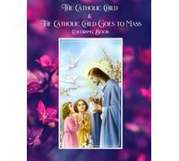 The Catholic Child & The Catholic Child Goes to Mass: Coloring Book